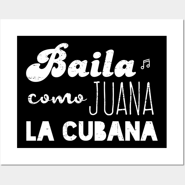 Baila Como Juana La Cubana Wall Art by verde